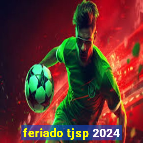 feriado tjsp 2024